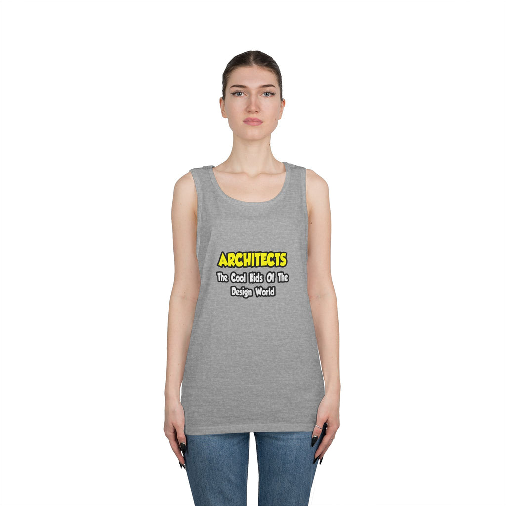 Architects...Cool Kids of Design World - Unisex Heavy Cotton Tank Top