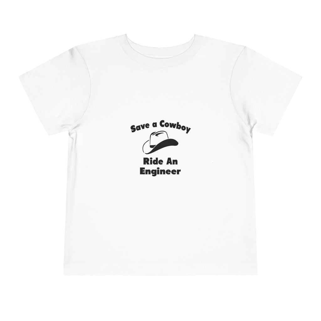 Save a Cowboy .. Ride an Engineer - Toddler Short Sleeve Tee