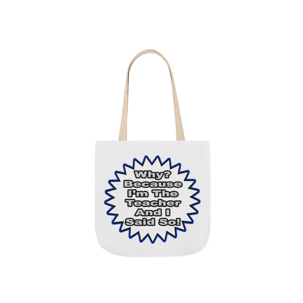 Teacher...Because I Said So - Canvas Tote Bag, 5-Color Straps