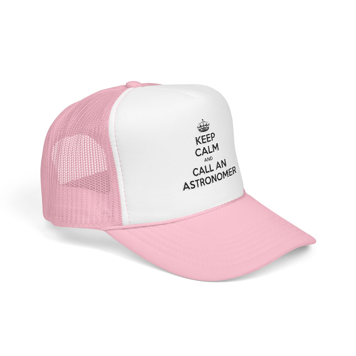 Keep Calm and Call an Astronomer - Foam Trucker Hat