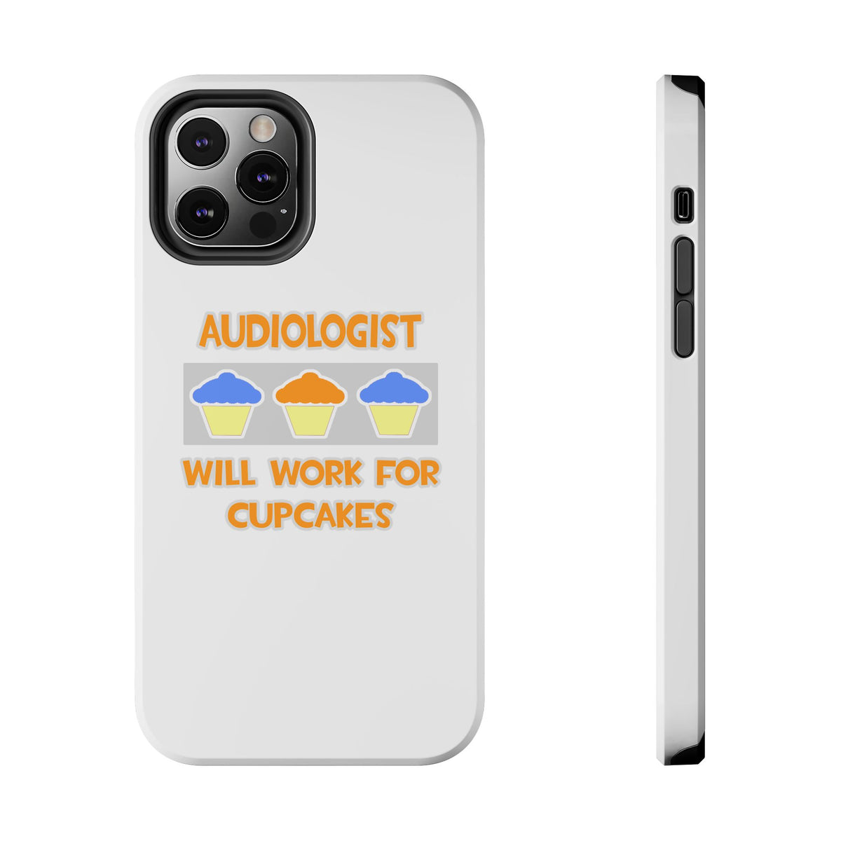 Audiologist ... Will Work For Cupcakes - Tough Phone Cases