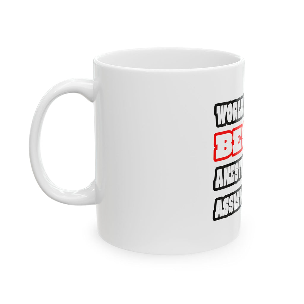 World's Best Anesthesiologist Assistant - Ceramic Mug, (11oz, 15oz)