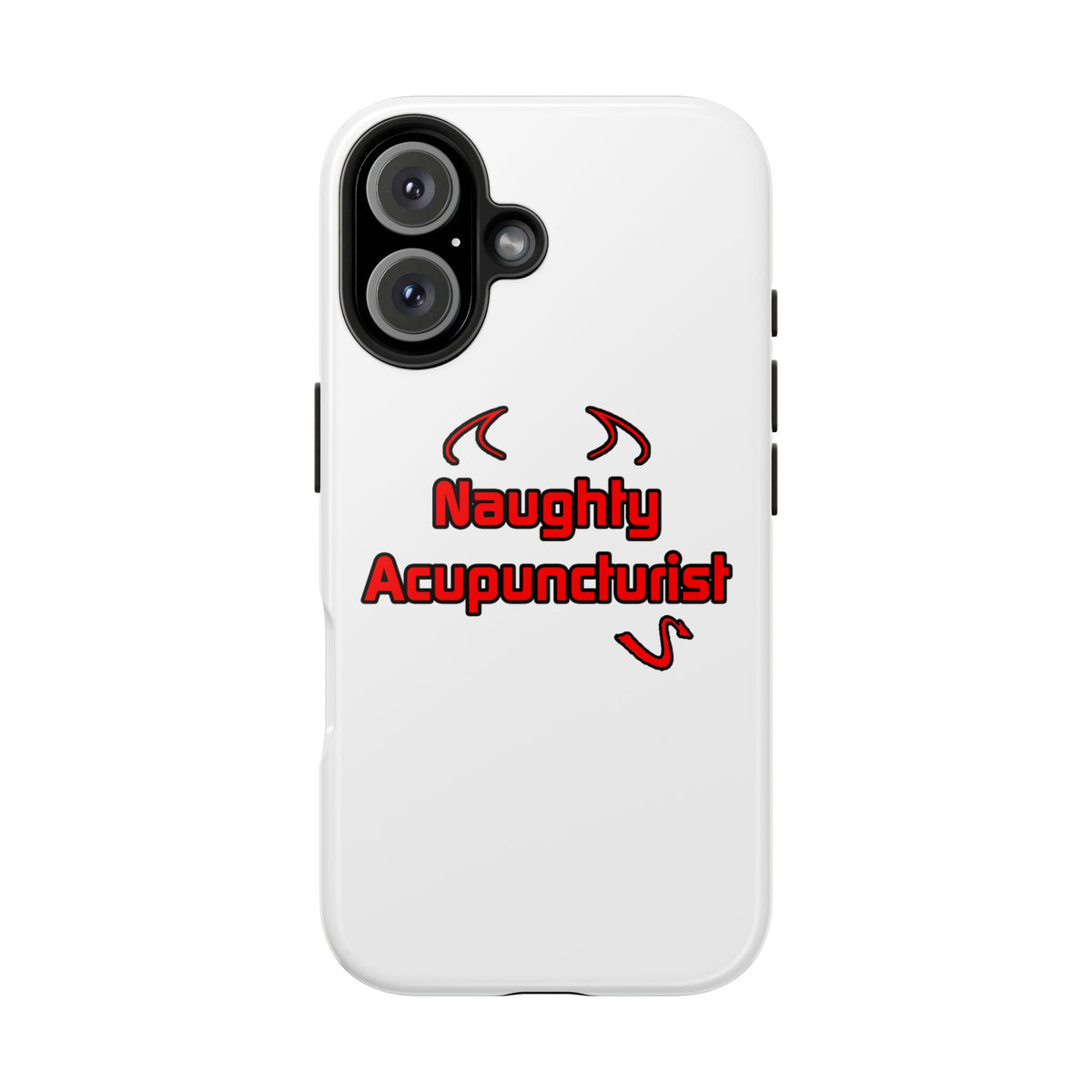 Naughty Acupuncturist - Tough Phone Cases