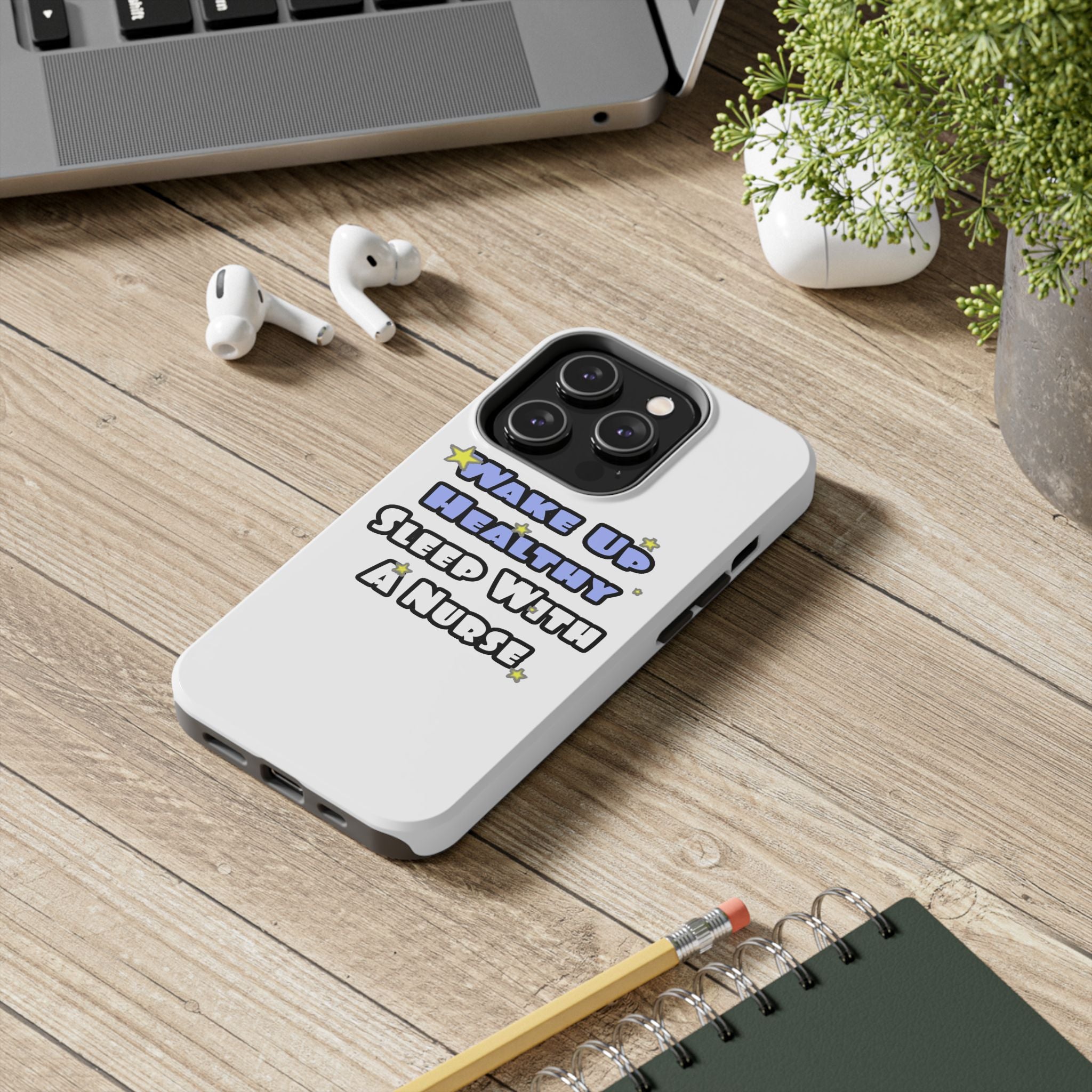 Wake Up Healthy...Sleep With a Nurse - Tough Phone Cases