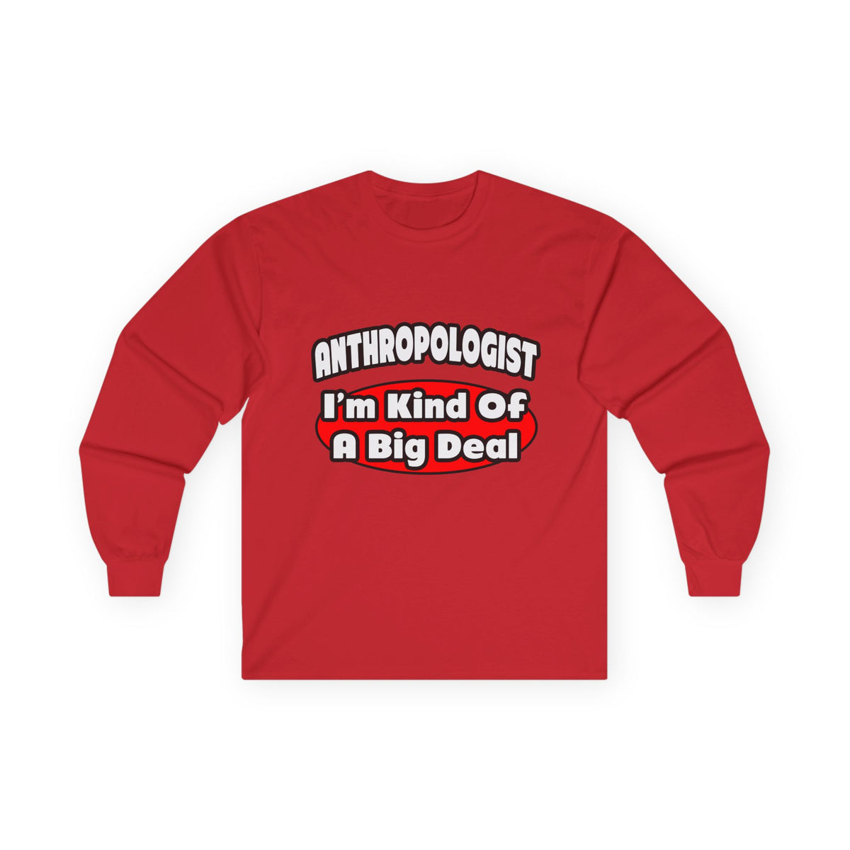 Anthropologist ... Big Deal - Unisex Ultra Cotton Long Sleeve Tee
