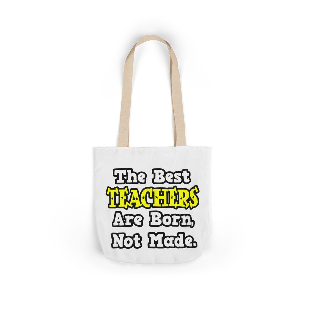 The Best Teachers Are Born, Not Made - Canvas Tote Bag, 5-Color Straps