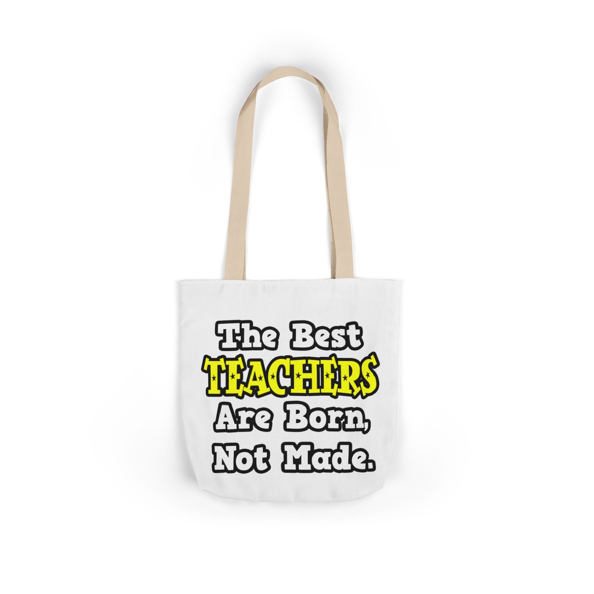The Best Teachers Are Born, Not Made - Canvas Tote Bag, 5-Color Straps