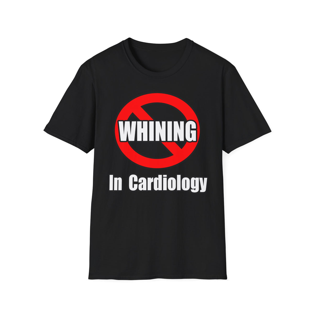 No Whining In Cardiology - Unisex Softstyle T-Shirt