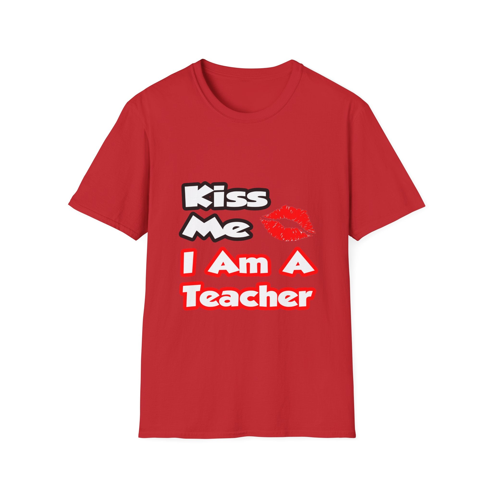 Kiss Me...I Am A Teacher - Unisex Softstyle T-Shirt