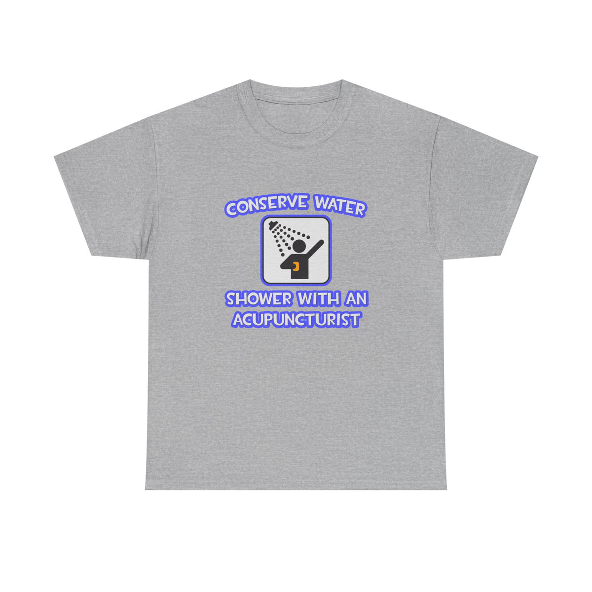 Conserve Water .. Shower With a Acupuncturist - Unisex Heavy Cotton Tee