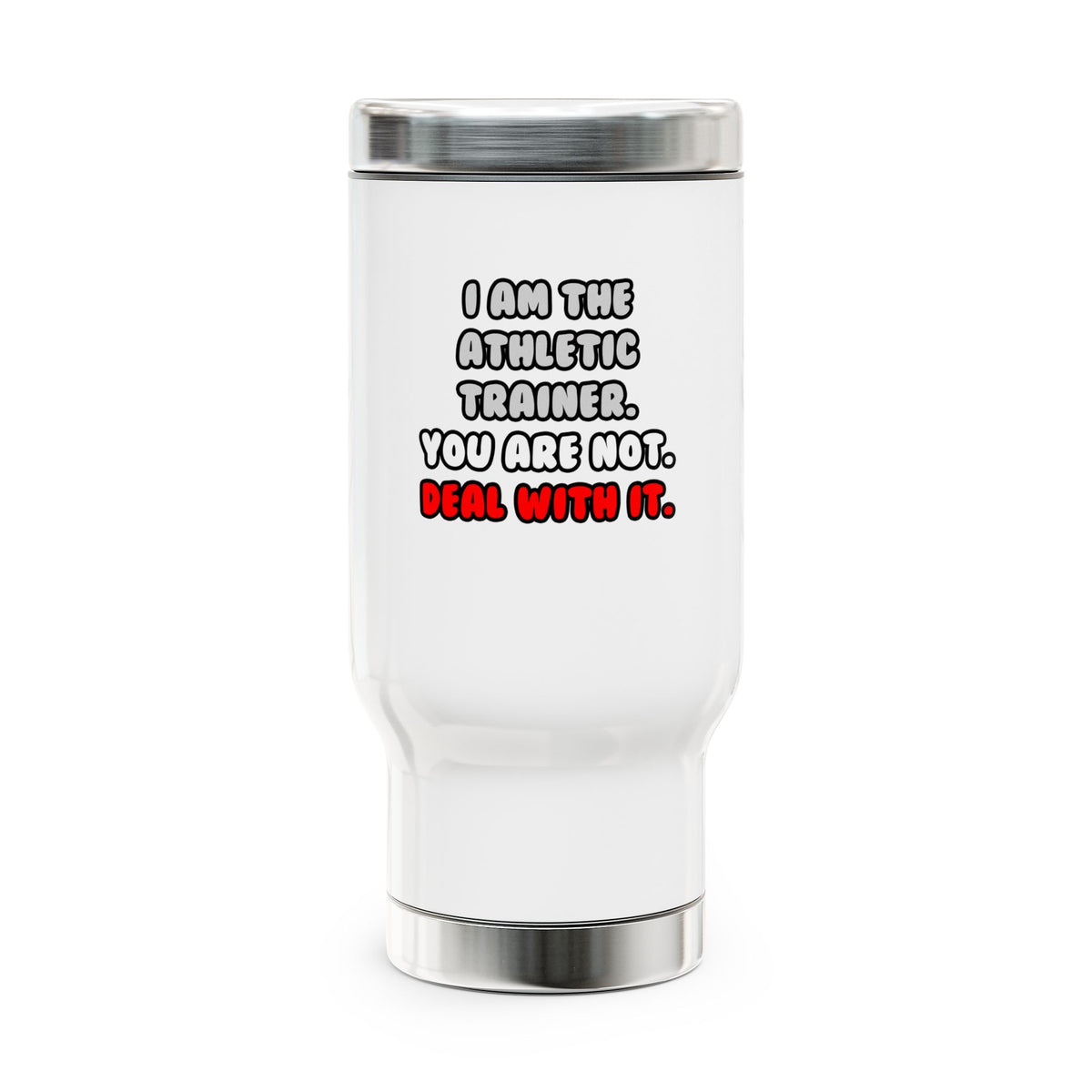 Deal With It ... Funny Athletic Trainer - Stainless Steel Travel Mug with Handle, 14oz