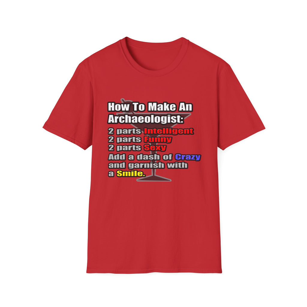 How To Make an Archaeologist - Unisex Softstyle T-Shirt