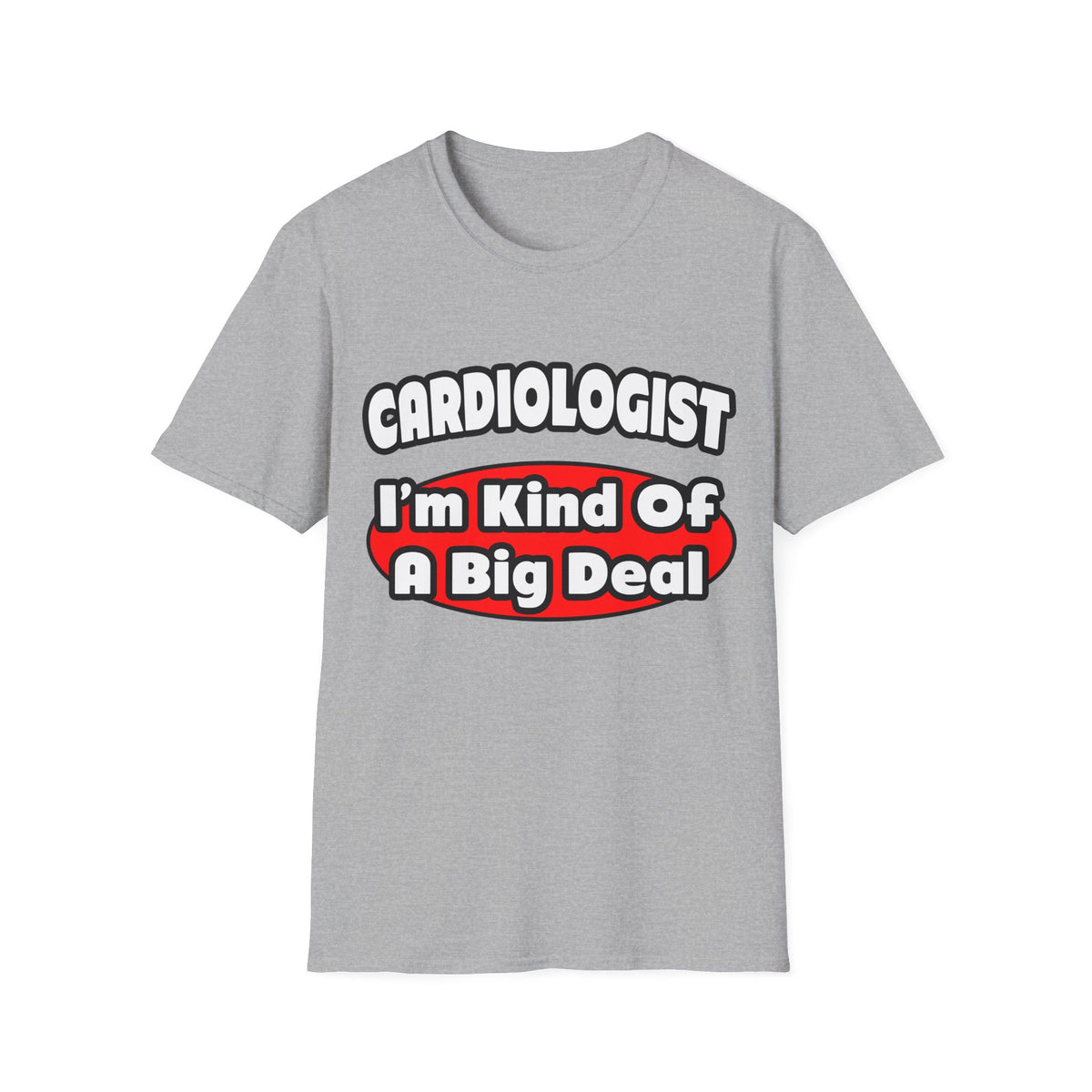 Cardiologist...Big Deal (2) - Unisex Softstyle T-Shirt