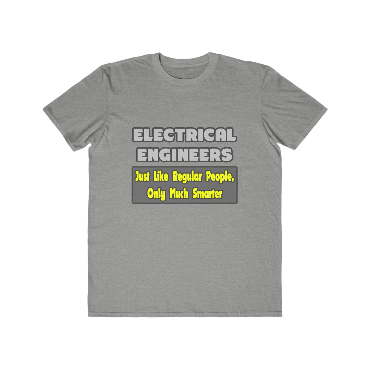 Electrical Engineers...Smarter - Men's Lightweight Fashion Tee