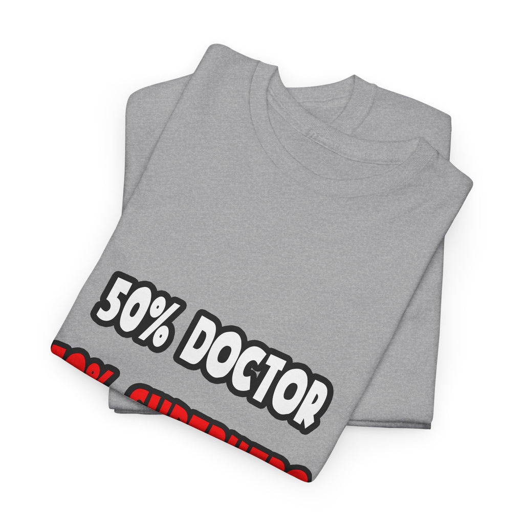 Half Doctor ... Half Superhero - Unisex Heavy Cotton Tee