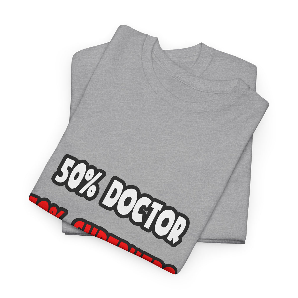 Half Doctor ... Half Superhero - Unisex Heavy Cotton Tee