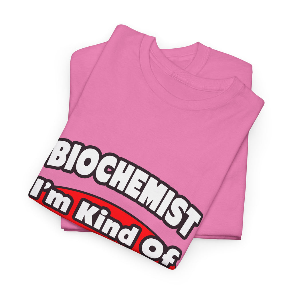 Biochemist...Big Deal - Unisex Heavy Cotton Tee