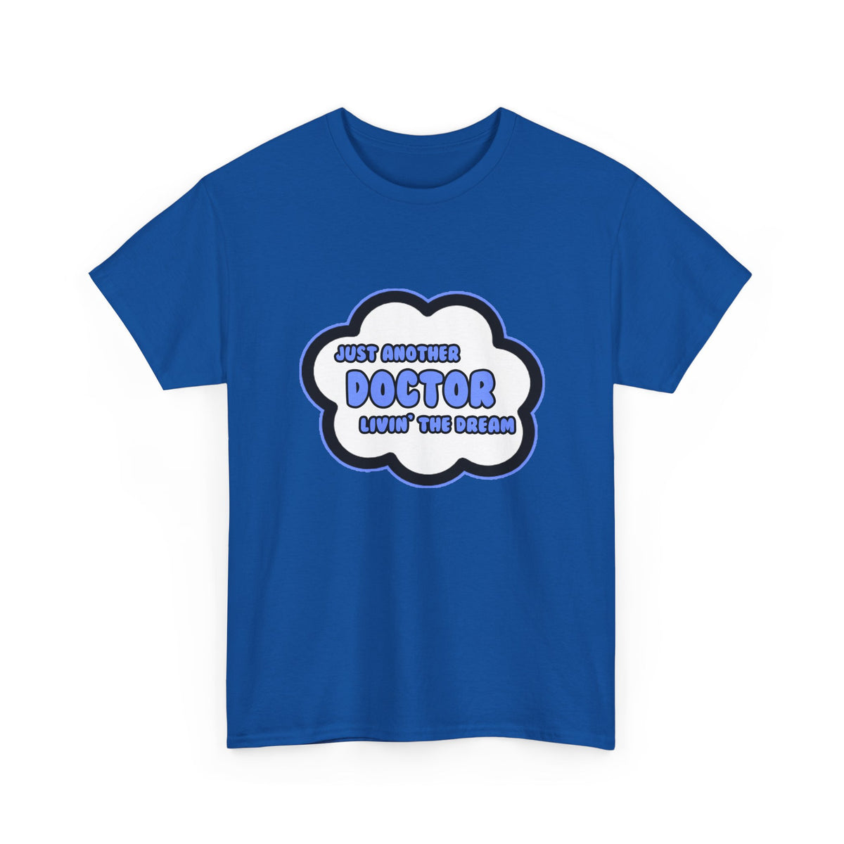 Doctor .. Livin' The Dream - Unisex Heavy Cotton Tee