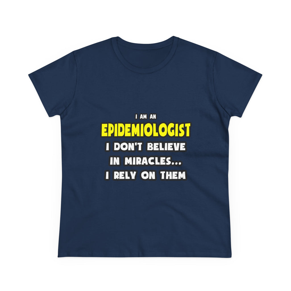 Miracles and Epidemiologists ... Funny - Women's Midweight Cotton Tee