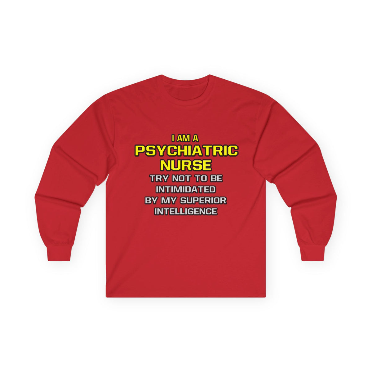Psychiatric Nurse..Superior Intelligence - Unisex Ultra Cotton Long Sleeve Tee