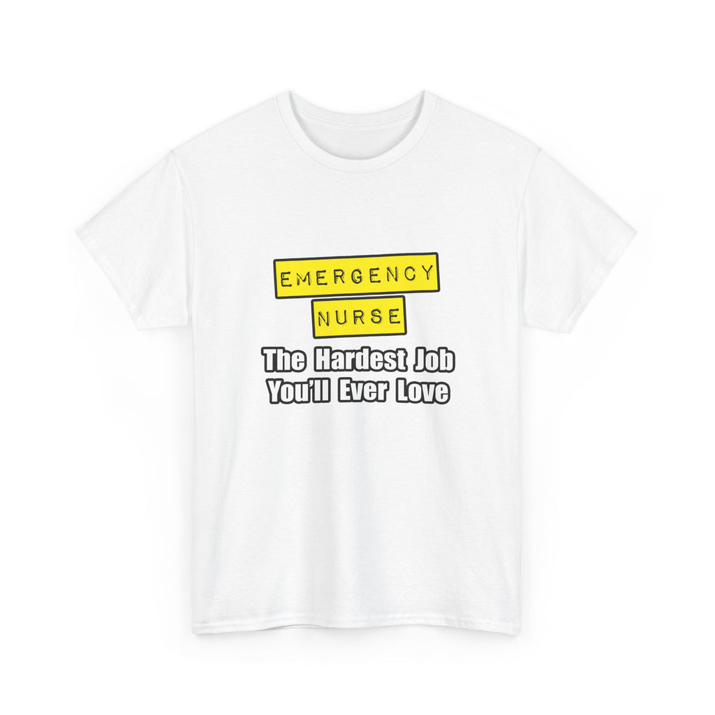 Emergency Nurse...Hardest Job You'll Ever Love - Unisex Heavy Cotton Tee