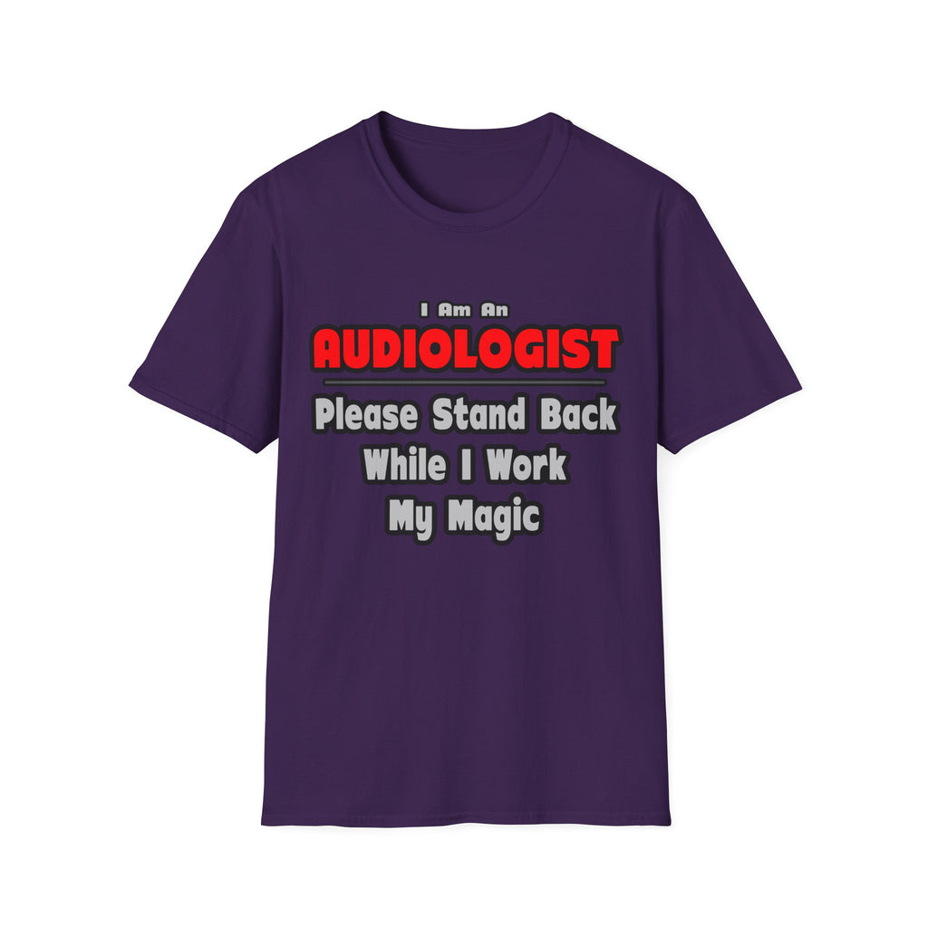 Audiologist ... Stand Back ... Work My Magic - Unisex Softstyle T-Shirt