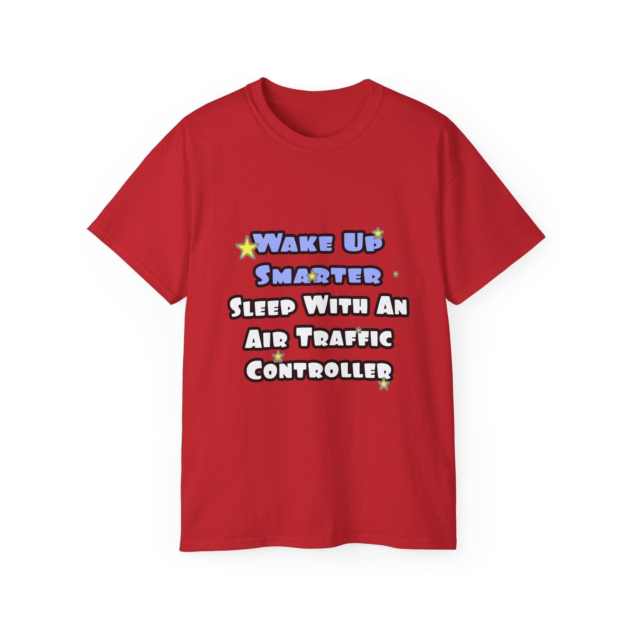 Wake Up Smarter...Sleep With an Air Traffic Controller - Unisex Ultra Cotton Tee