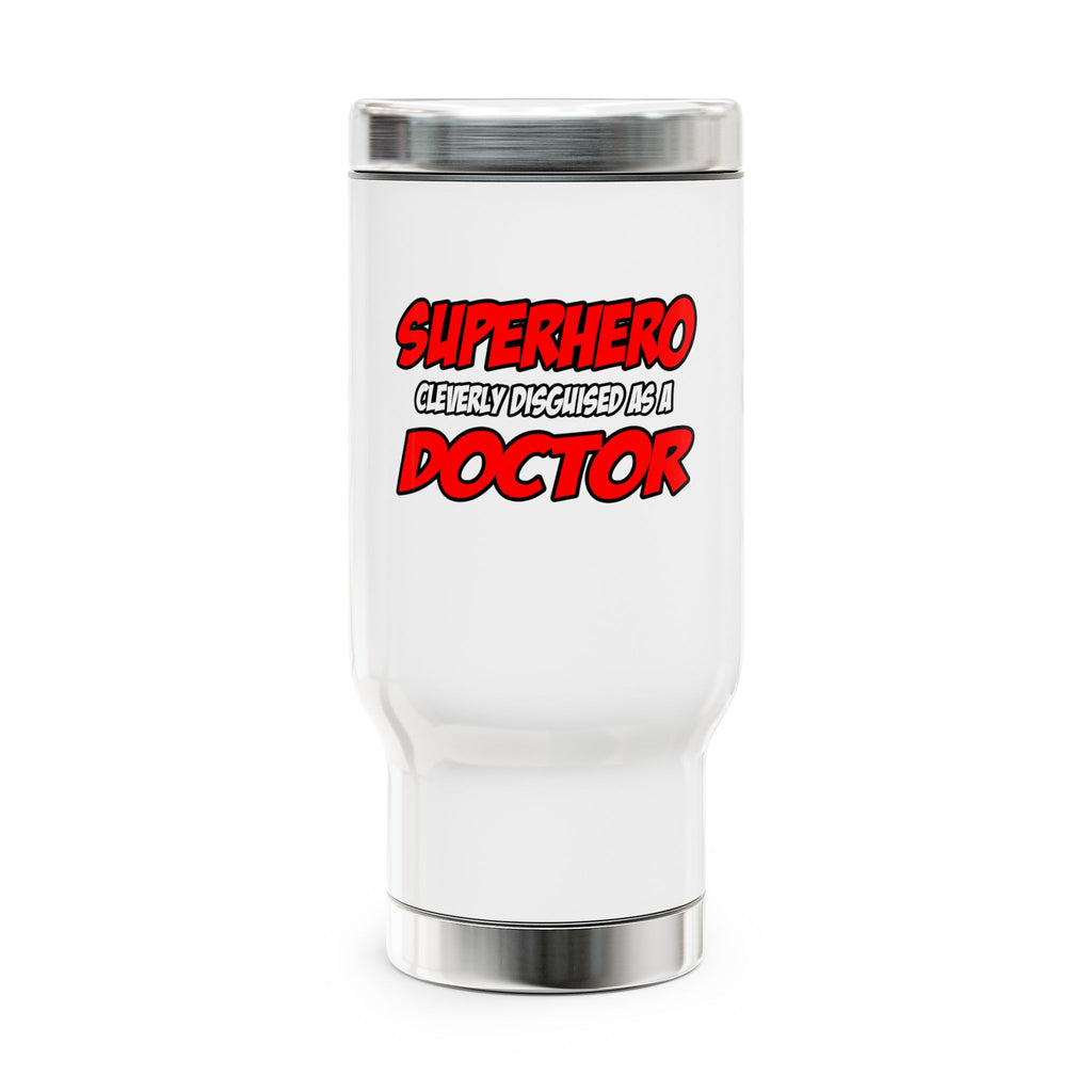 Superhero...Doctor - Stainless Steel Travel Mug with Handle, 14oz