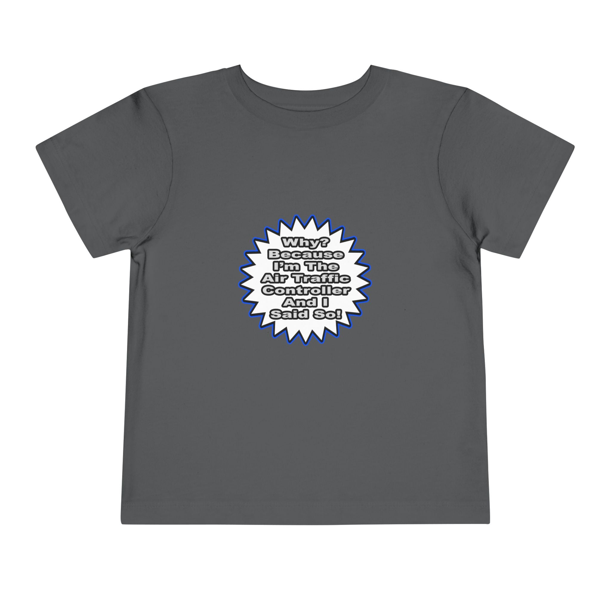 Air Traffic Controller...Because I Said So - Toddler Short Sleeve Tee