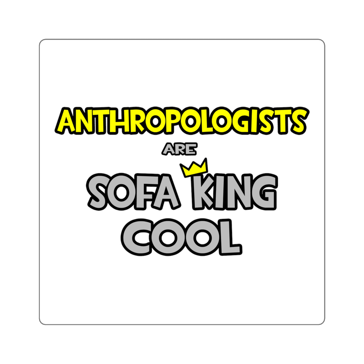 Anthropologists Are Sofa King Cool - Square Stickers