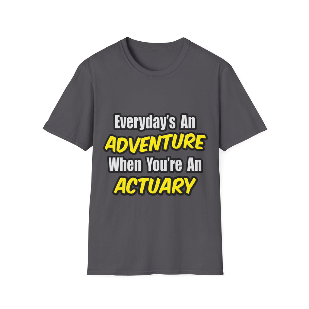 Everyday's An Adventure...Actuary - Unisex Softstyle T-Shirt