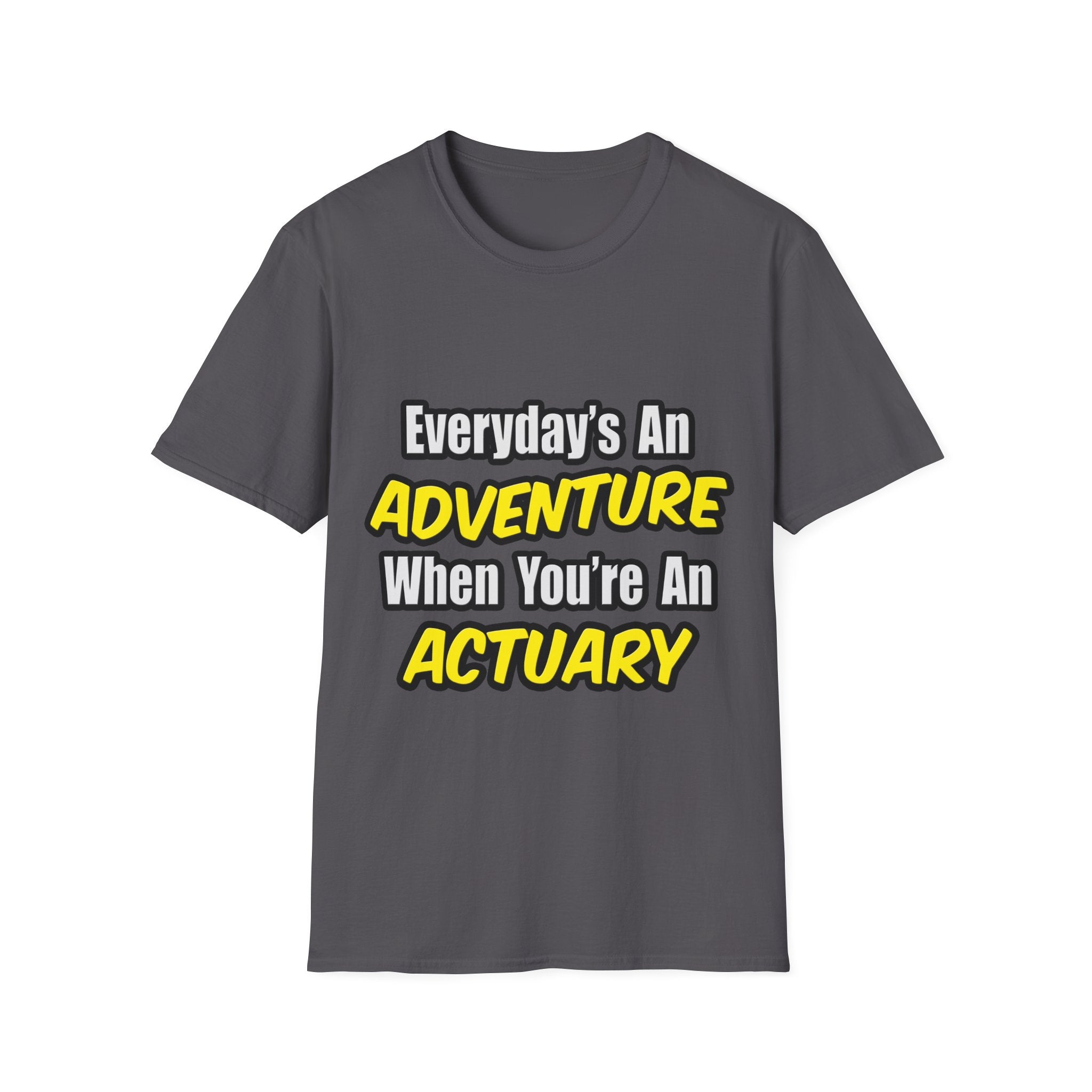 Everyday's An Adventure...Actuary - Unisex Softstyle T-Shirt