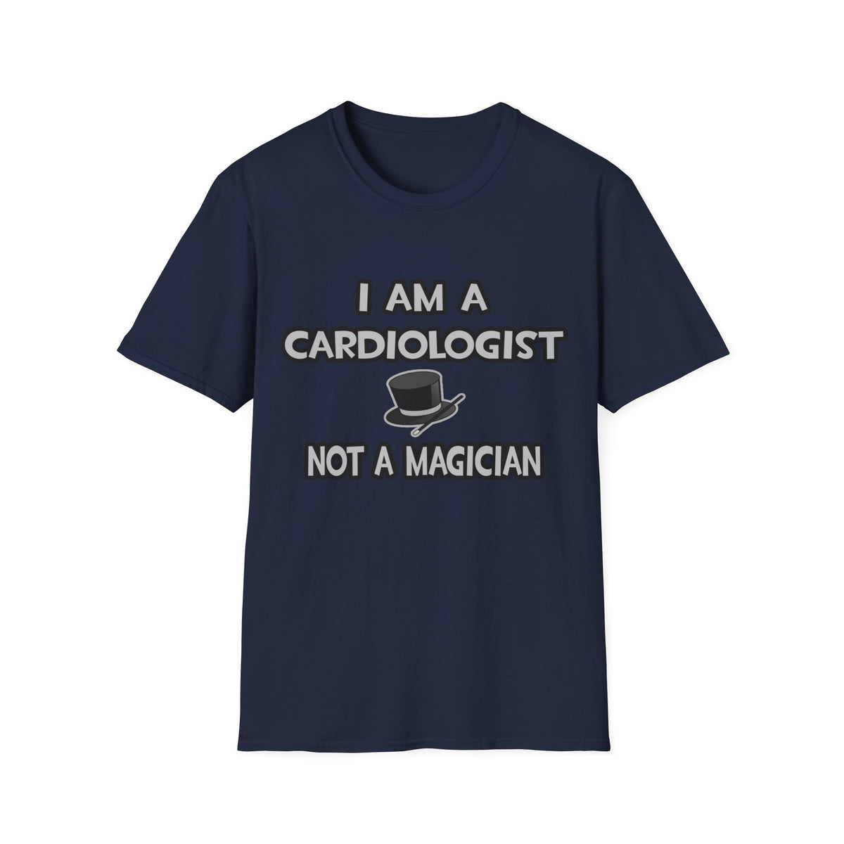 I Am A Cardiologist ... Not A Magician - Unisex Softstyle T-Shirt