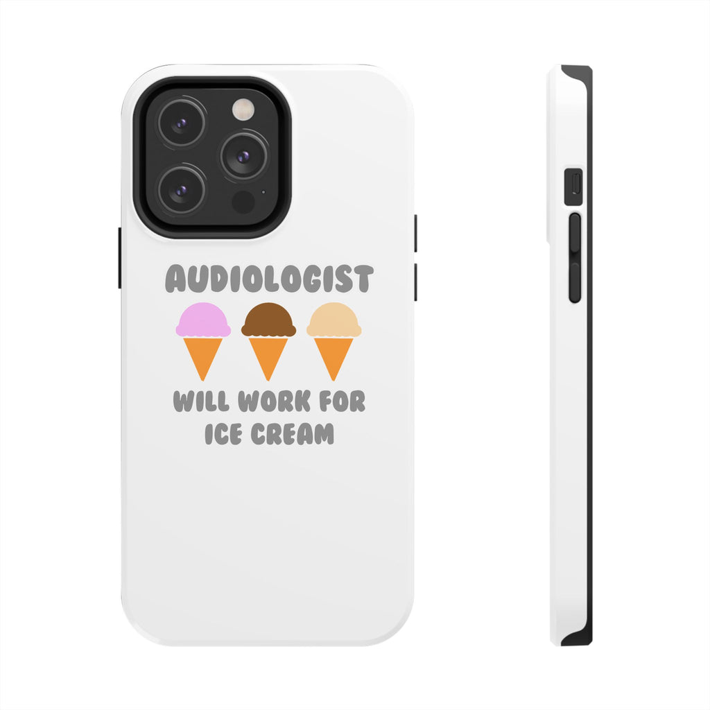 Audiologist ... Will Work For Ice Cream - Tough Phone Cases