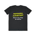Professional Acupuncturist .. Joke - Men's Lightweight Fashion Tee