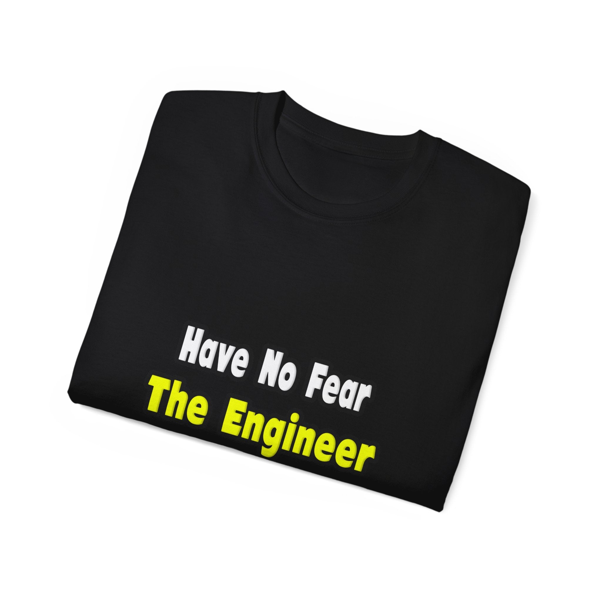 No Fear, The Engineer Is Here - Unisex Ultra Cotton Tee