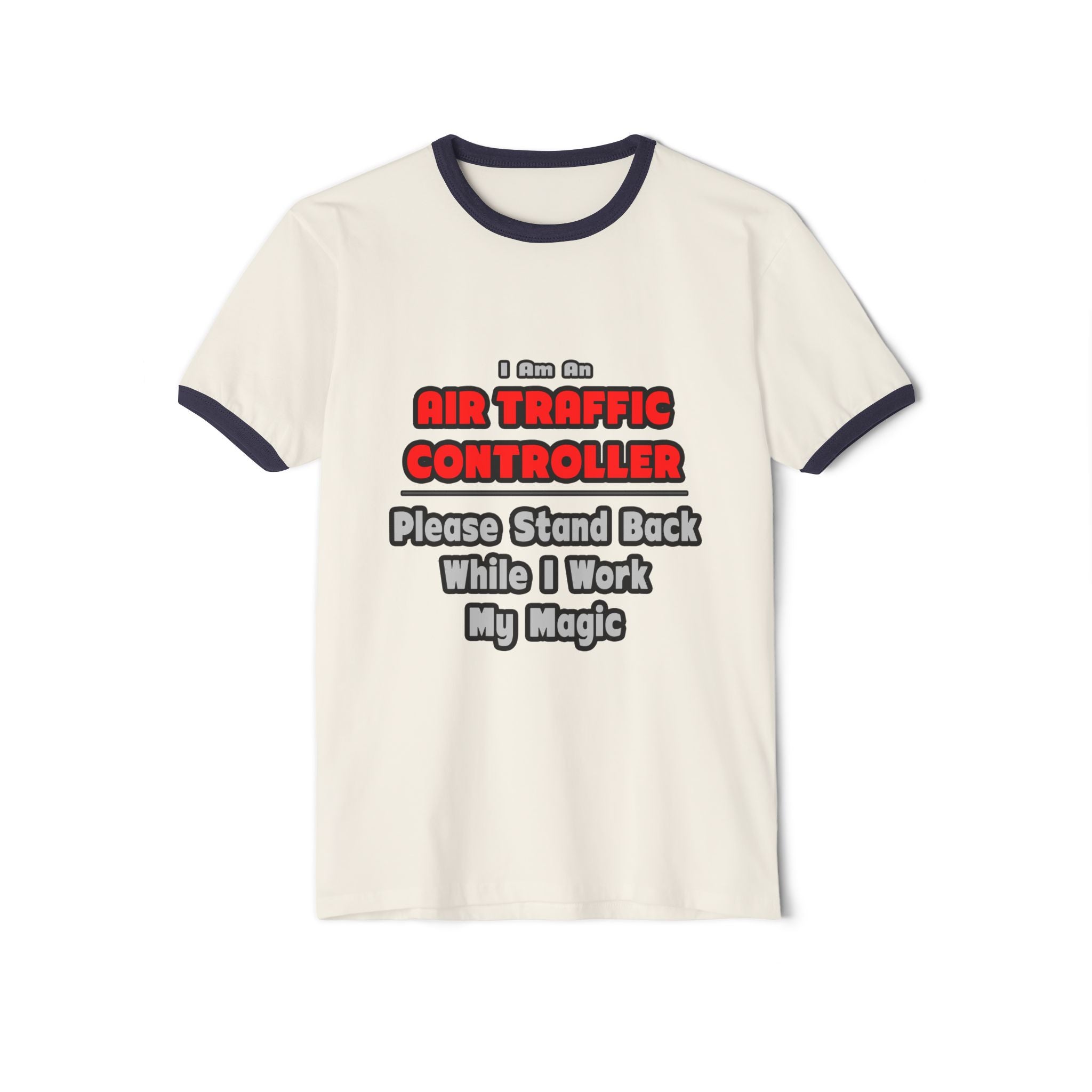 Air Traffic Controller...Work My Magic - Unisex Cotton Ringer T-Shirt