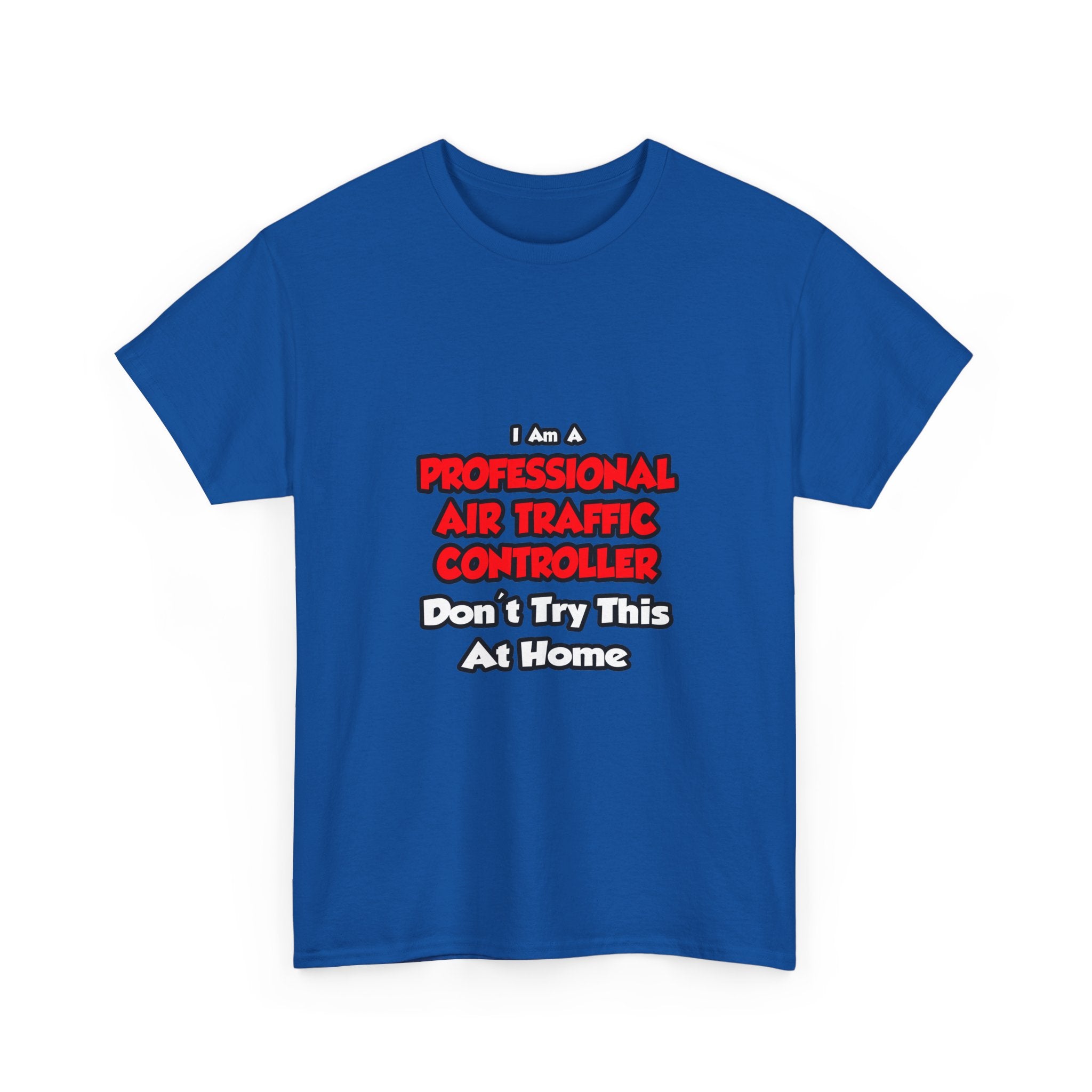 Professional Air Traffic Controller ... Don't Try - Unisex Heavy Cotton Tee