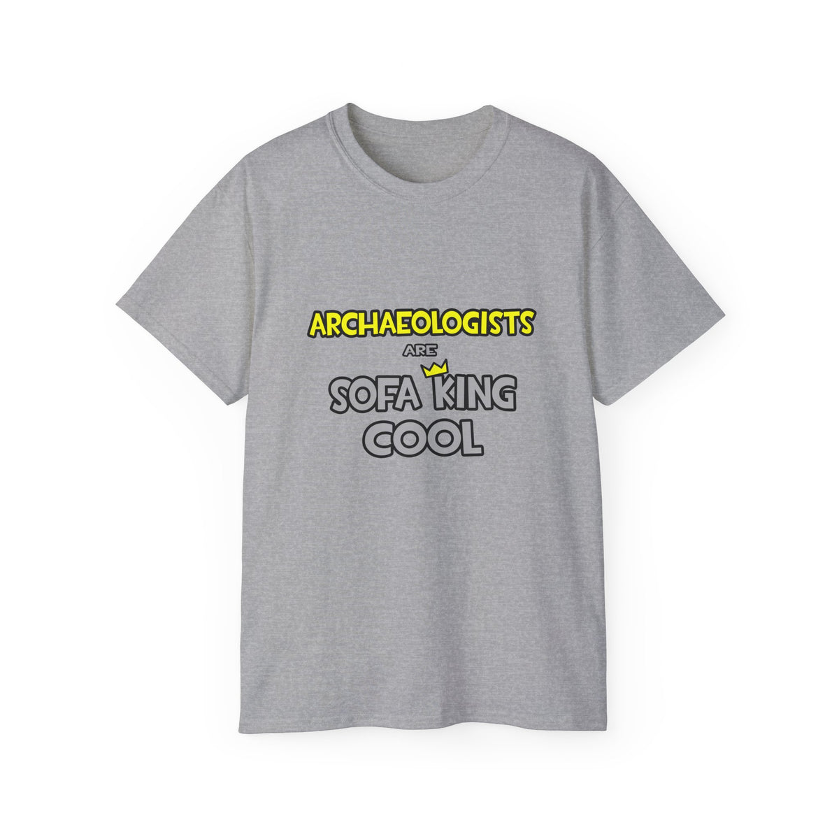 Archaeologists Are Sofa King Cool - Unisex Ultra Cotton Tee