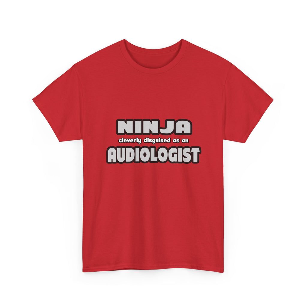 Ninja Cleverly Disguised As An Audiologist - Unisex Heavy Cotton Tee