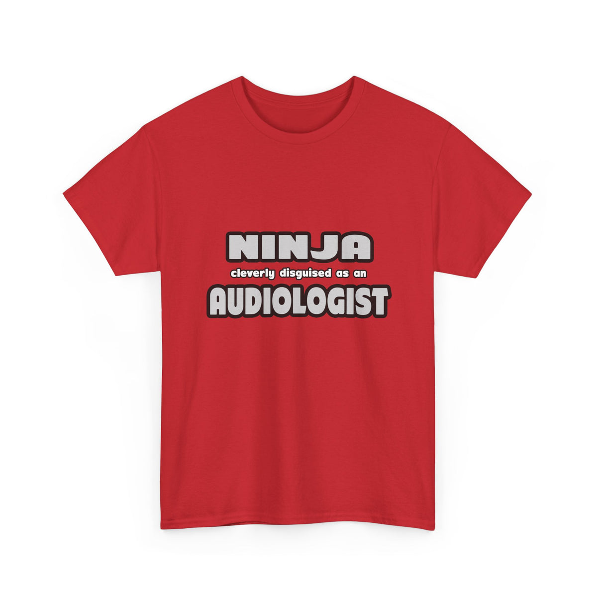 Ninja Cleverly Disguised As An Audiologist - Unisex Heavy Cotton Tee