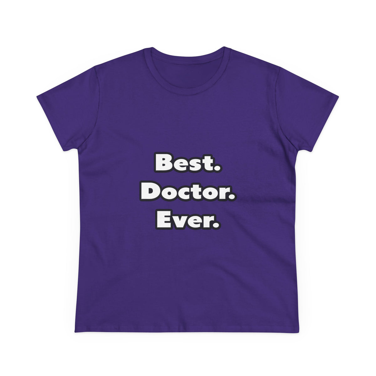 Best. Doctor. Ever - Women's Midweight Cotton Tee