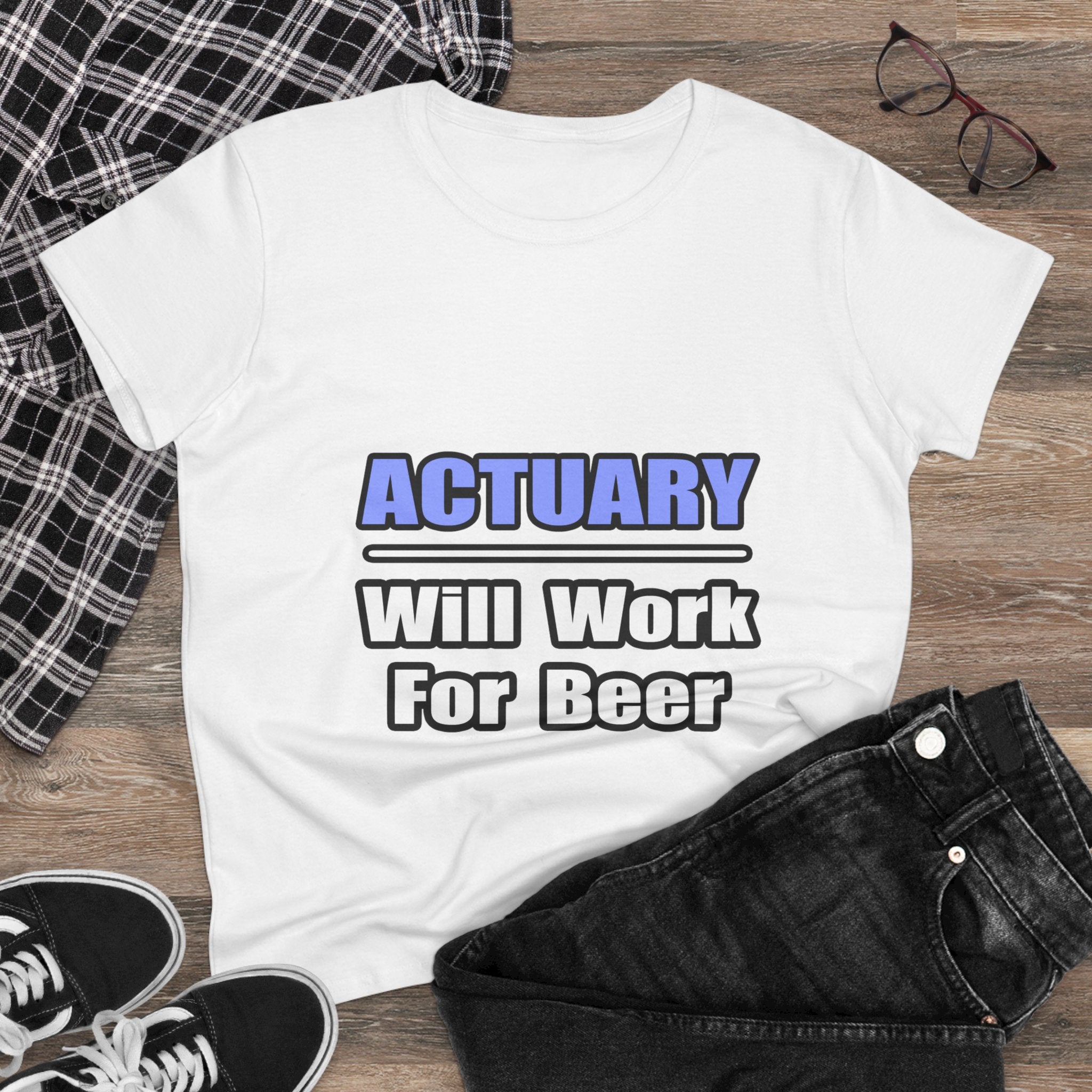 Actuary...Will Work For Beer - Women's Midweight Cotton Tee