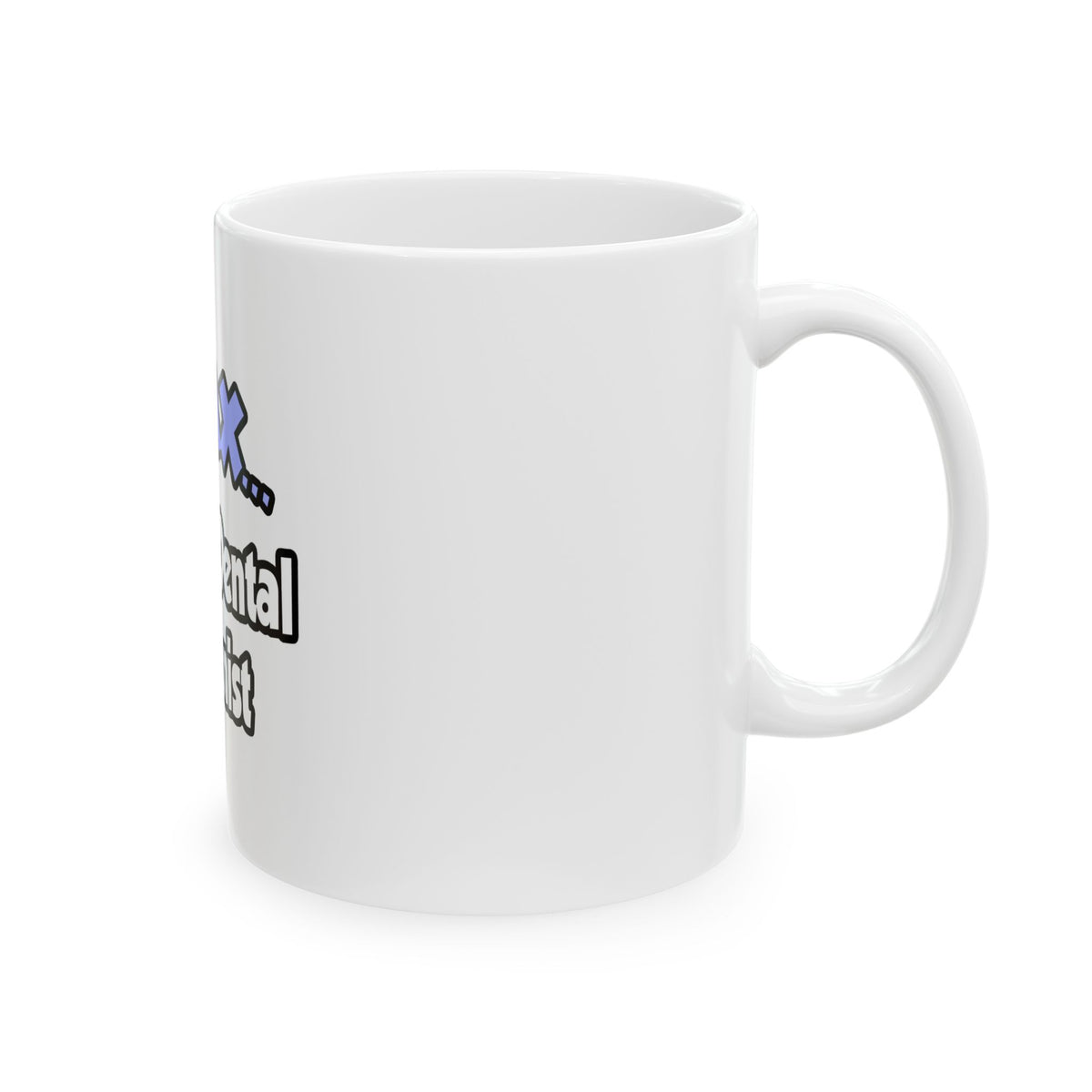 Relax...I'm A Dental Hygienist - Ceramic Mug, (11oz, 15oz)