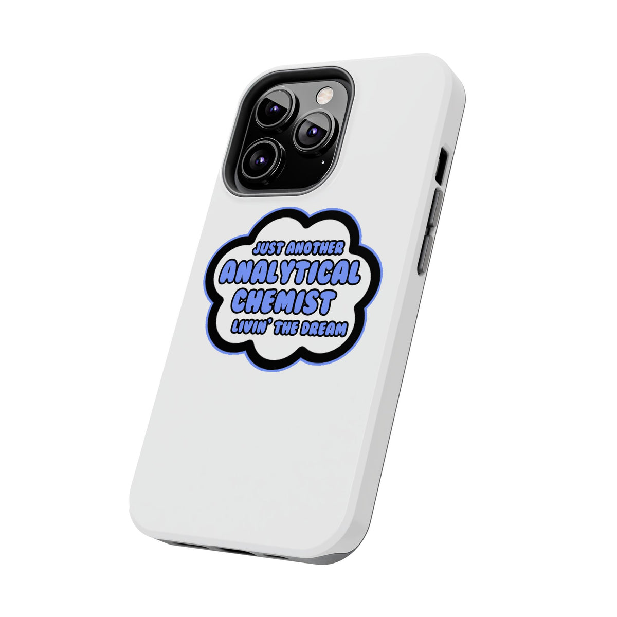 Analytical Chemist .. Livin' The Dream - Tough Phone Cases