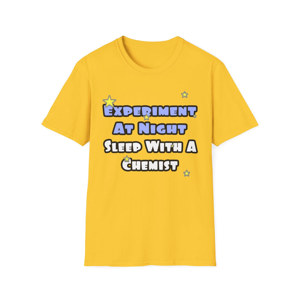 Experiment At Night...Sleep With a Chemist - Unisex Softstyle T-Shirt