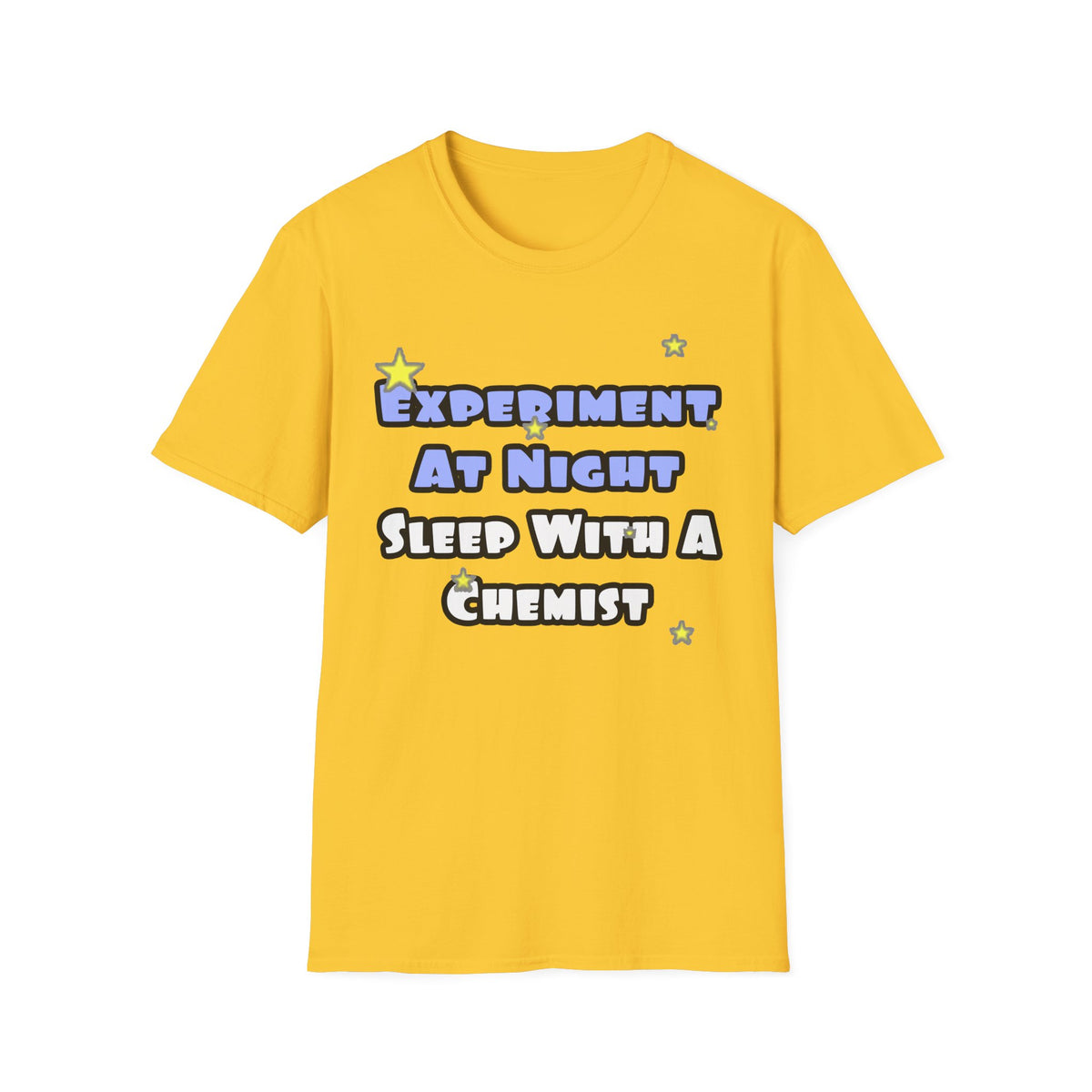 Experiment At Night...Sleep With a Chemist - Unisex Softstyle T-Shirt