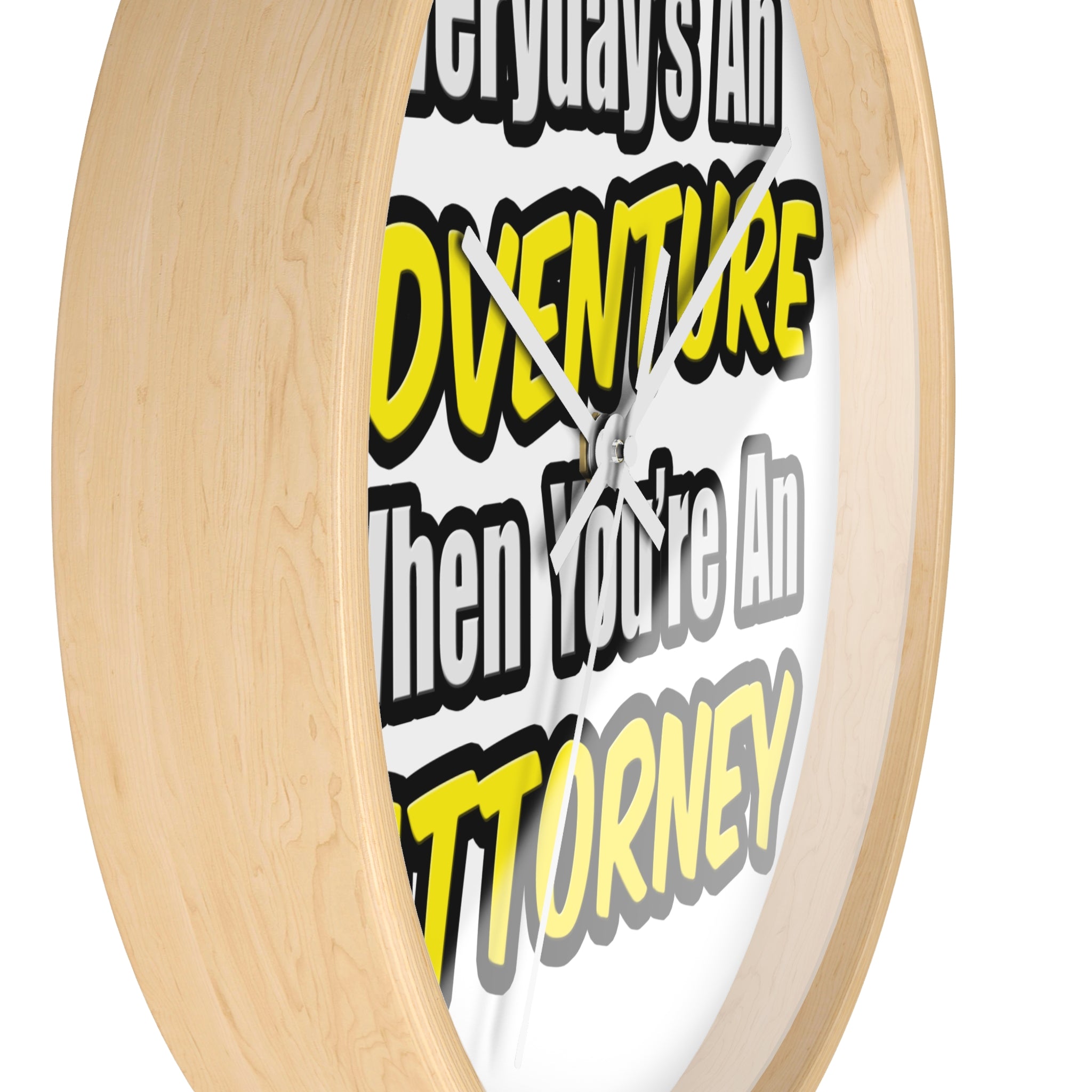 Everyday's An Adventure...Attorney - Wall Clock