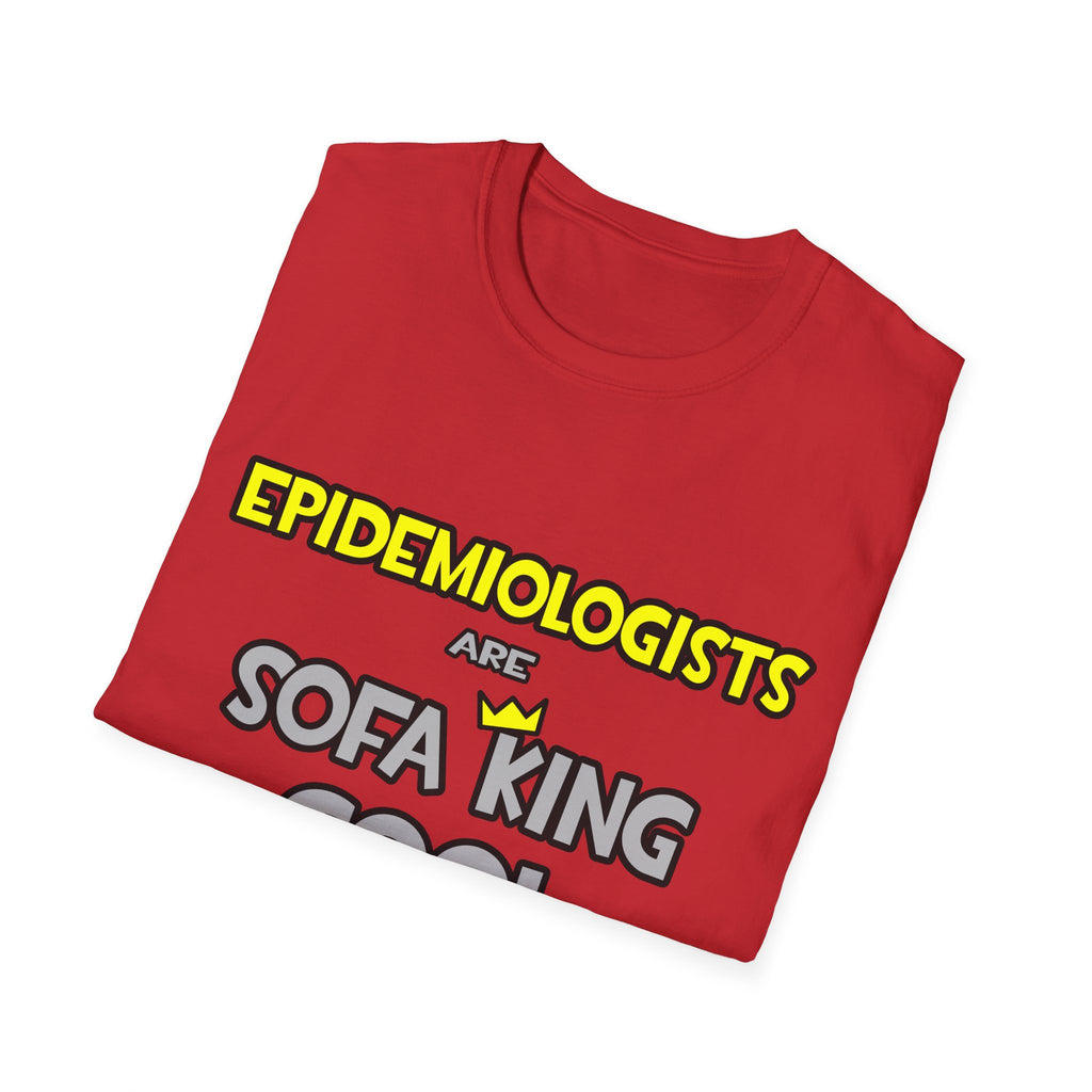 Epidemiologists Are Sofa King Cool - Unisex Softstyle T-Shirt
