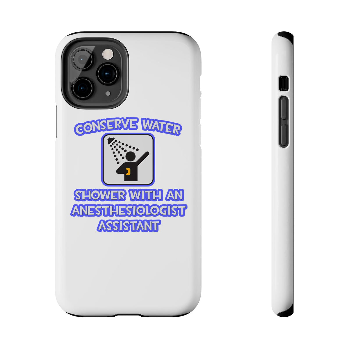 Conserve Water .. Shower With Anesthesiologist Asst - Tough Phone Cases